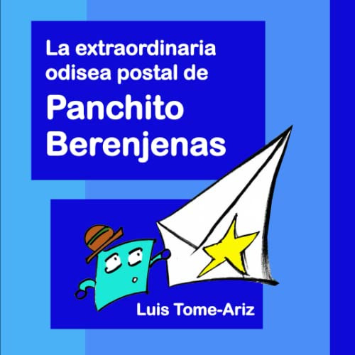 La Extraordinaria Odisea Postal De Panchito Berenjenas