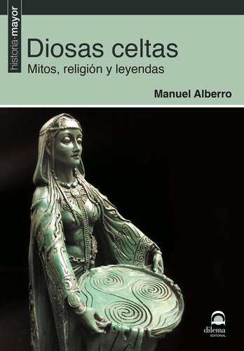 Diosas Celtas. Mitos, Religión Y Leyendas / Manuel Alberro