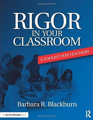 Rigor In Your Classroom: A Toolkit For Teachers