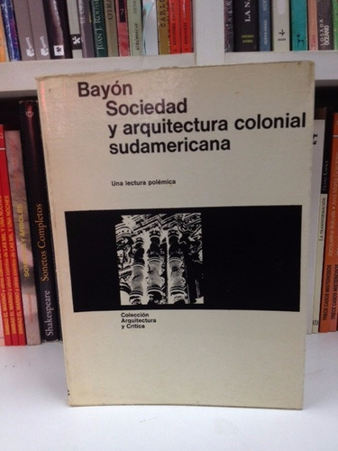 Sociedad Y Arquitectura Colonial Sudamericana Bayon 