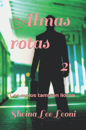 Libro: Almas Rotas 2: Los Malos También Lloran (spanish Edit