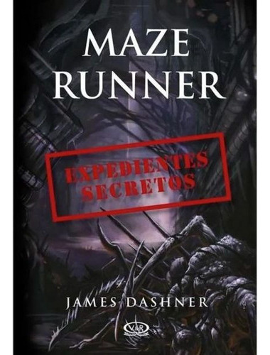 Maze Runner: Expedientes Secretos - Dashner, James