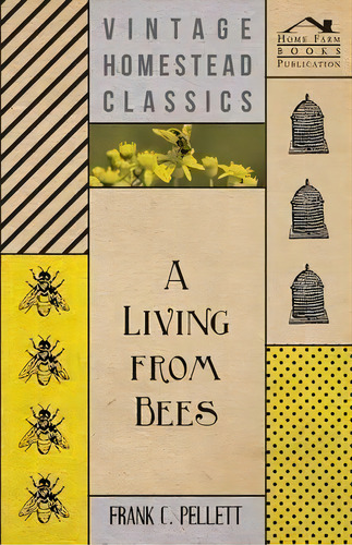 A Laving From Bees, De Frank C. Pellett. Editorial Read Books, Tapa Blanda En Inglés
