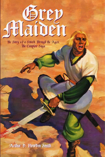Grey Maiden: The Story Of A Sword Through The Ages, The Complete Saga, De Shankar, Sai. Editorial Createspace, Tapa Blanda En Inglés