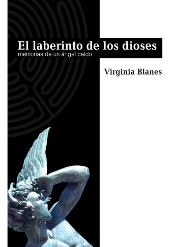 Libro: El Laberinto De Los Dioses: Memorias De Un Ángel