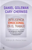 Comprar Inteligencia Emocional En El Trabajo: Como Seleccionar Y Mejorar La Inteligencia Emocional En Ind, De Daniel Goleman. Editorial Kairos, Edición 1 En Español