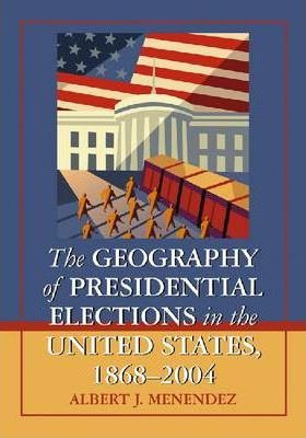 The Geography Of Presidential Elections In The U