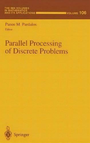Parallel Processing Of Discrete Problems: V. 106, De Panos M. Pardalos. Editorial Springer-verlag New York Inc., Tapa Dura En Inglés