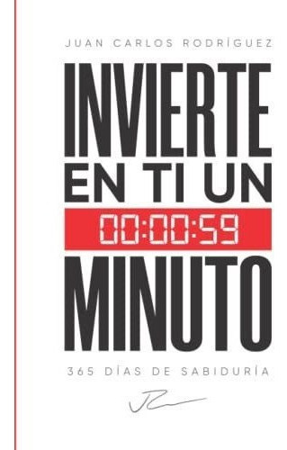 Invierte En Ti Un Minuto - Rodriguez, Juan Carlos, De Rodriguez, Juan Car. Editorial Independently Published En Español