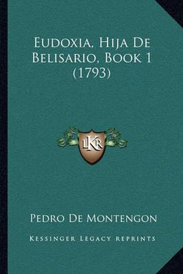 Libro Eudoxia, Hija De Belisario, Book 1 (1793) - Pedro D...