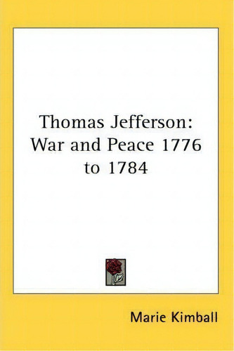 Thomas Jefferson, De Marie Kimball., Vol. 1. Editorial Kessinger Publishing Co, Tapa Blanda En Inglés