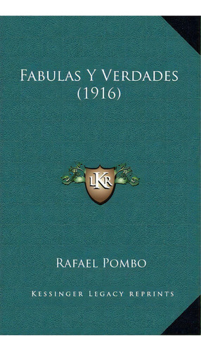 Fabulas Y Verdades (1916), De Rafael Pombo. Editorial Kessinger Publishing, Tapa Dura En Español