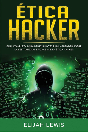 Libro: Etica Hacker: Guía Completa Para Principiantes Para A