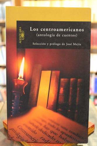 Los Centroamericanos (antología De Cuentos) - José Mejía