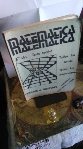 Matematica 5° Año. Texto Teórico. Gustavo A. Duffour