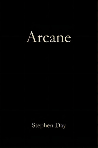 Arcane, De Day, Stephen. Editorial Lightning Source Inc, Tapa Blanda En Inglés