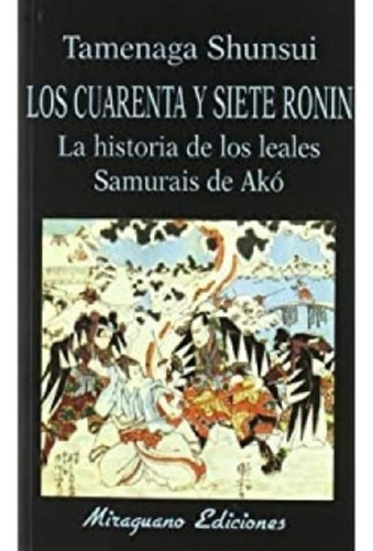 Libro - Tamenaga Shunsui Los Cuarenta Y Siete Ronin Ed Mira