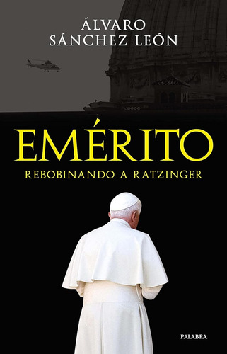 Emérito. Rebobinando A Ratzinger (mundo Y Cristianismo) / Ál