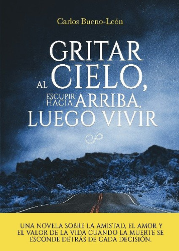 Gritar Al Cielo, Esupir Hacia Arriba, Luego, Vivir, De Bueno León, Carlos. Editorial Libros Indie, Tapa Blanda En Español