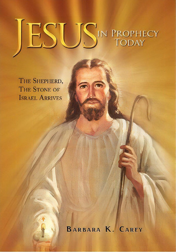 Jesus In Prophecy Today, De Barbara K Carey. Editorial Xlibris Corporation, Tapa Dura En Inglés