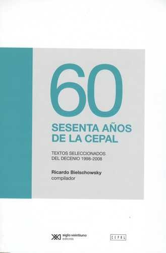 Libro 60 Sesenta Años De La Cepal. Textos Seleccionados Del