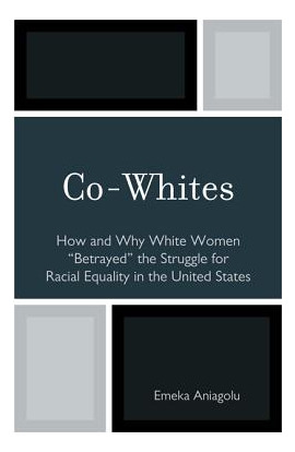 Libro Co-whites: How And Why White Women 'betrayed' The S...