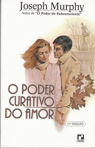 Livro: O Poder Curativo Do Amor - Joseph Murphy