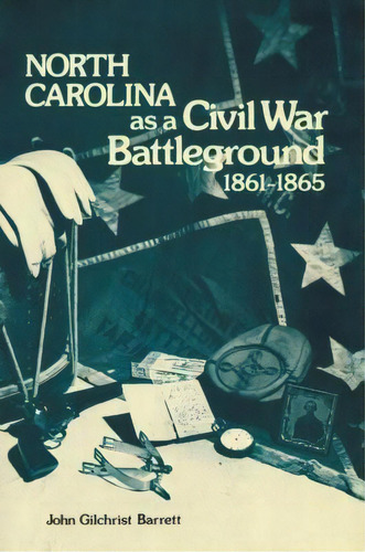 North Carolina As A Civil War Battleground, 1861-1865, De John G. Barrett. Editorial North Carolina Office Of Archives & History, Tapa Blanda En Inglés