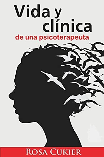 Libro : Vida Y Clinica De Una Psicoterapeuta - Cukier, Rosa