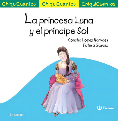 LA PRINCESA LUNA Y EL PRINCIPE SOL, de Lopez Narvaez,cha. Editorial Editorial Bruño, tapa dura en español