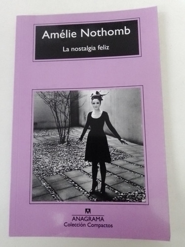 La Nostalgia Feliz - Amélie Nothomb - Anagrama 
