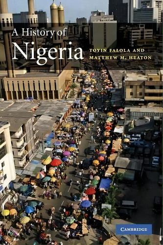 A History Of Nigeria, De Toyin Falola. Editorial Cambridge University Press, Tapa Blanda En Inglés