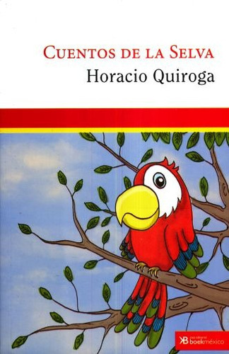 Cuentos De La Selva, De Quiroga, Horacio. Casa Editorial Boek Mexico, Tapa Blanda En Español, 2015