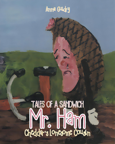 Mr. Ham: Cheddar's Lonesome Cousin, De Guidry, Anna. Editorial Covenant Books, Tapa Blanda En Inglés