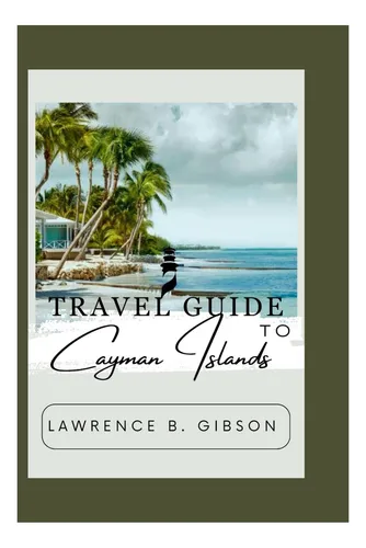 Libro: Guía De Viaje De Las Islas Caimán: Explore Cayman You