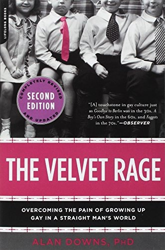 The Velvet Rage: Overcoming The Pain Of Growing Up Gay In A, De Alan Downs. Editorial Da Capo Lifelong Books, Tapa Blanda En Inglés, 0000