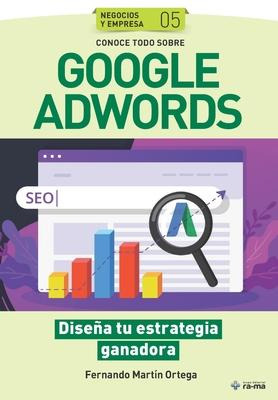 Libro Conoce Todo Sobre Google Adwords. : Disena Tu Estra...