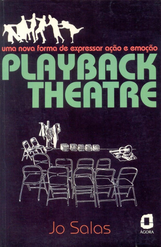 Playback Theatre - Uma Nova Forma De Expressar Ação E Emoã