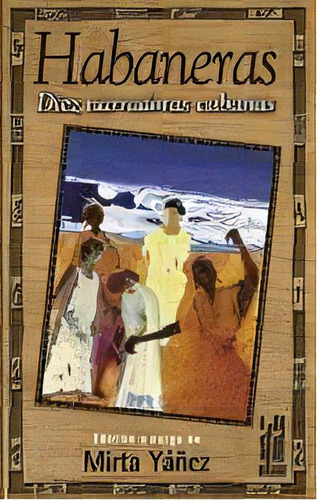 Habaneras. Diez Narradoras Cubanas, De Yañez Quiñoá, Mirta., Vol. 1. Editorial Txalaparta, S.l., Tapa Blanda En Español