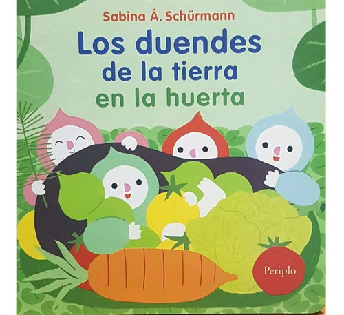 Los Duendes De La Tierra En La Huerta - Sabina A. Schurmann