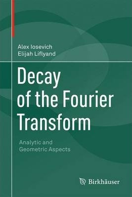 Libro Decay Of The Fourier Transform : Analytic And Geome...