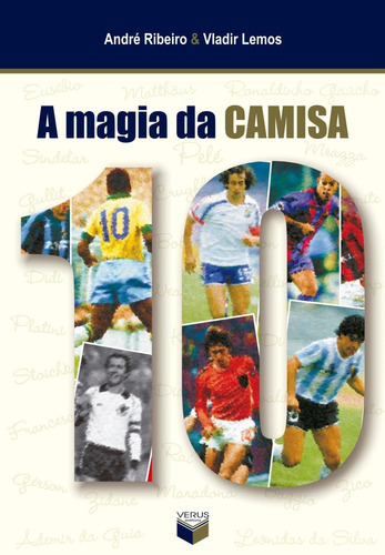 A Magia Da Camisa 10, De Ribeiro,andre; Lemos,vladir. Verus Editora Ltda., Capa Mole, Edição 1 Em Português, 2006