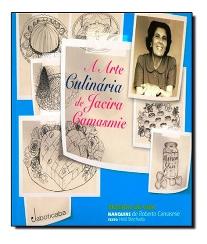 Arte Culinaria De Jacira Casmim, A: Arte Culinaria De Jacira Casmim, A, De Camasmie, Daisy. Editora Blocker, Capa Mole, Edição 1 Em Português