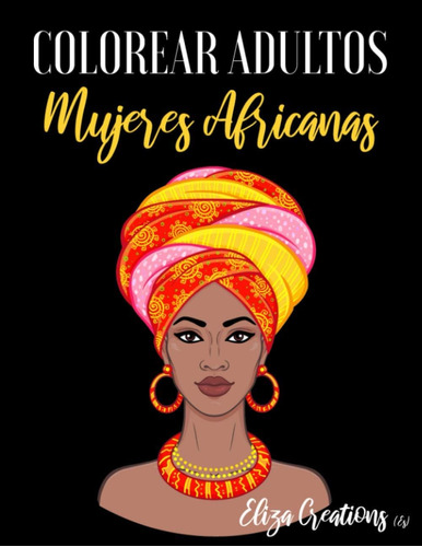 Libro: Colorear Adultos Mujeres Africanas: Mandalas De Color
