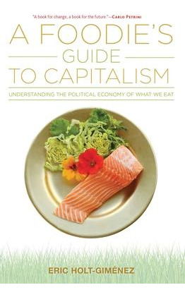 Libro A Foodie's Guide To Capitalism - Eric Holt-gimenez