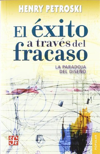 El Éxito A Través Del Fracaso. La Paradoja Del Diseño / Henr