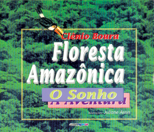 Floresta amazônica - O sonho, a aventura, de Boura, Clênio. Editora Compor Ltda. em português, 1996
