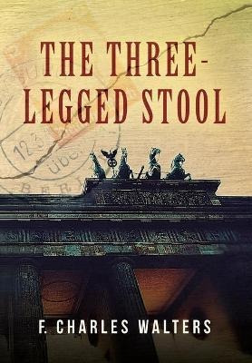 Libro The Three-legged Stool - F Charles Walters