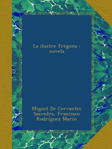 Libro: La Ilustre Fregona : Novela (spanish Edition)