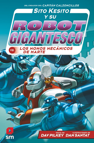 Sito Kesito Y Su Robot Gigantesco Contra Los Monos Mecãâ¡nicos De Marte: Vs. Los Monos Mecánicos De Marte, De Pilkey, Dav., Vol. 1. Editorial Ediciones Sm, Tapa Dura En Español